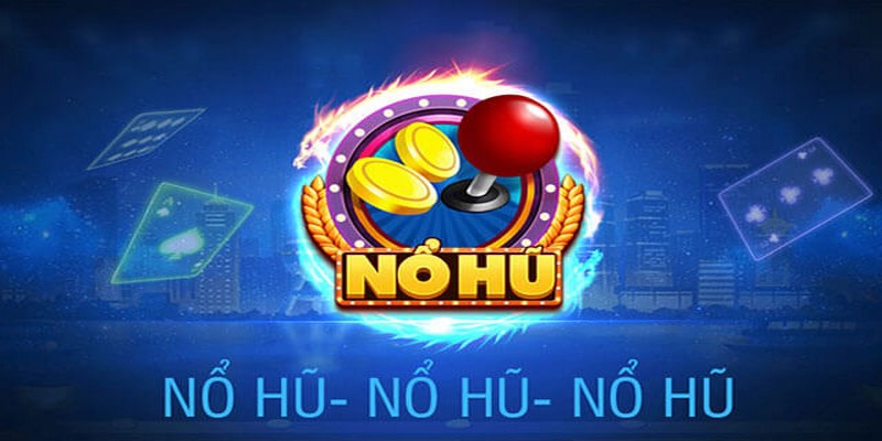 Nổ hũ city - Review chi tiết về thế mạnh được ghi nhận